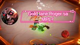 Gold lane Roger sa MPL, bakit sobrang effective? 🤔😱