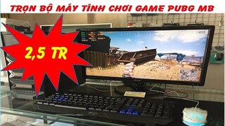 Máy Tính Chơi Game PUBG mb, LMHT, CF Giá Rẻ 2 triệu.