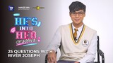 25 Questions with River Joseph | He's Into Her Season 2