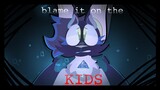 Blame It On The Kids // Animation Meme [Gift For Foxi Boxi] [Old]