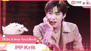 l'll Do It How You Like It - PP Krit | EP.23 | T-POP STAGE SHOW