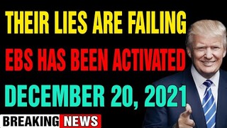 THEIR LIES ARE FAILING TO HOLD WATER AS PEOPLE AWAKEN EBS HAS BEEN ACTIVATED UPDATE DEC 20, 2021