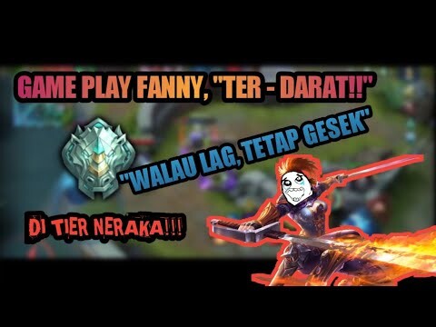 Game Play Fanny Terdarat Di Tier Neraka!!! "WALAU LAG, TETAP GESEK"