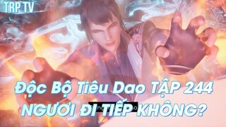 Độc Bộ Tiêu Dao TẬP 244NGƯƠI ĐI TIẾP KHÔNG