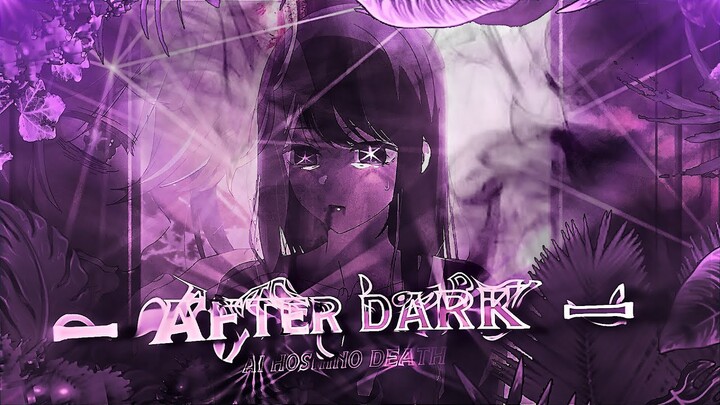 After Dark I Ai Hoshino Death 💜 [AMV/Edit] Quick 4K!