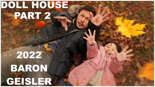 DOLL HOUSE (Baron Geisler) Part2 Continuation