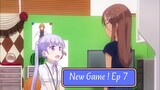New Game! Ep 7
