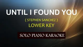 UNTIL I FOUND YOU ( LOWER KEY ) ( STEPHEN SANCHEZ ) COVER_CY