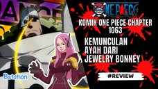 ONE PIECE - REVIEW CHAPTER 1063 : KEMUNCULAN AYAH DARI JEWELRY BONNEY!!!