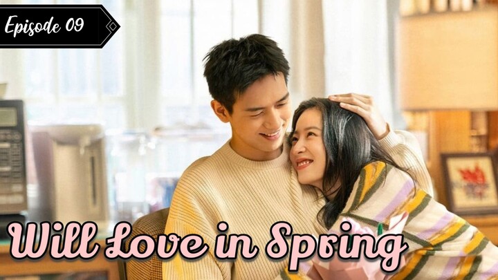 Will Love in Spring (2024) Esub Episode 09