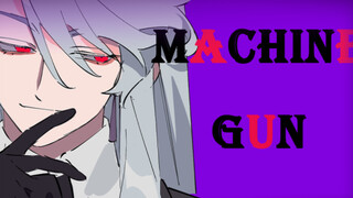 【出道预告/MEME】Machine gun【塔洛斯Tartarus】