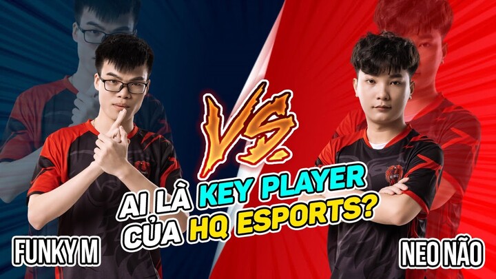 Mạnh Funky VS Neo Não, ai là Key Player của HQ Esports?