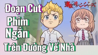 [Tokyo Revengers] Đoạn Cut | Phim Ngắn - Trên Đường Về Nhà