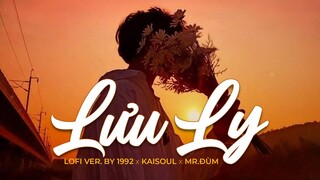 Lưu Ly (Lofi Ver.) - Kaisoul x Mr.Đùm - hồng nhan cách biệt đã bao lâu ta muốn quên không đành lyric