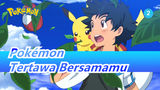 [Pokémon / AMV] Senang Tertawa Bersamamu, Selamat Ulang Tahun yang ke-22_2