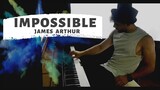 Impossible  - James Arthur (Piano Cover) PACIL