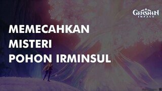 MEMECAHKAN MISTERI IRMINSUL _ GENSHIN LORE