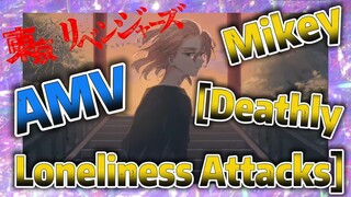 [Tokyo Revengers]  AMV |  Mikey  [Deathly Loneliness Attacks]