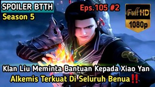 BTTH Season 5 Episode 105 Sub Indo - Terbaru Meminta Bantuan Xiao Yan Alkemis Terkuat Di Dunia