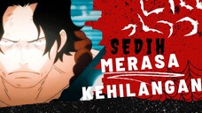 [AMV] ONE PIECE - SEDIH MERASA KEHILANGAN