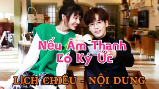 Nếu Âm Thanh Có Ký Ức [LỊCH CHIẾU - NỘI DUNG]