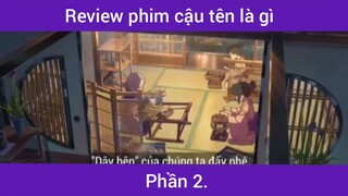 Review phim cậu tên là gì p2 #schooltime