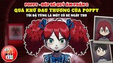 Poppy - Búp Bê Quỷ Ám Phần 2: Quá Khứ Đau Thương Của Poppy | Tôi Đã Từng Là Một Cô Bé Ngây Thơ