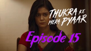 Thukra Ke Mera Pyaar S01 E15