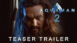 Aquaman and The Lost Kingdom | New Teaser Trailer | 2023 | Concept Version | 4K