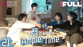 [Multi-sub] There Will Be Ample Time EP21 | Ren Suxi, Li Xueqin, She Ce, Wang Zixuan | Fresh Drama