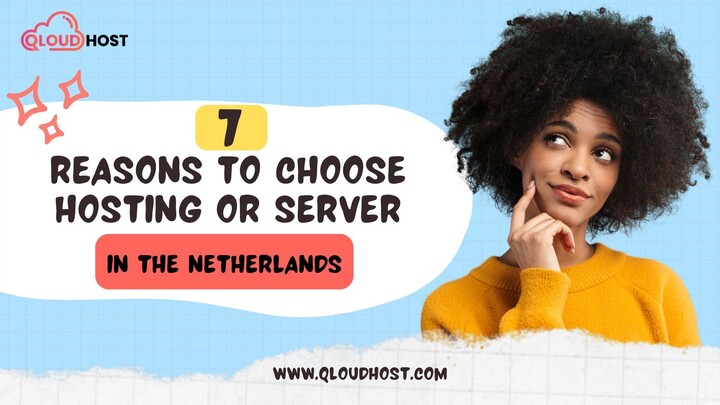 7 Reasons to Choose Hosting or Server in The Netherlands Location