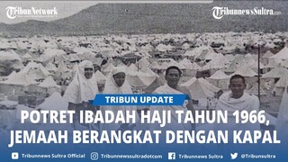 Potret Lawas Suasana Ibadah Haji Tahun 1966 di Mekah, Jemaah Berangkat dengan Kapal dari Indonesia