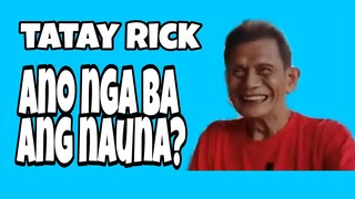 Tatay Rick: Ano nga ba ang nauna?