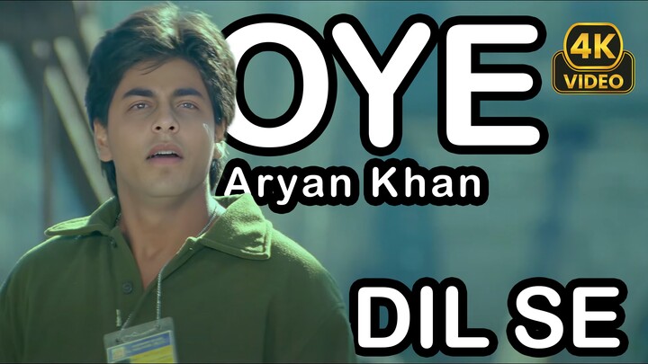 OYE __ 4K __ Dil Se.. (1998) But it's Aryan Khan