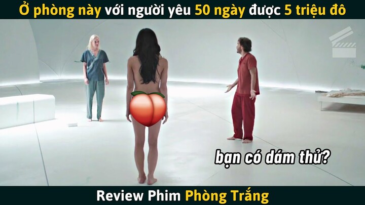 [Review Phim] Ở Căn Phòng Này Với Người Yêu 50 Ngày Được 5 Triệu Đô, Bạn Có Dám Thử?