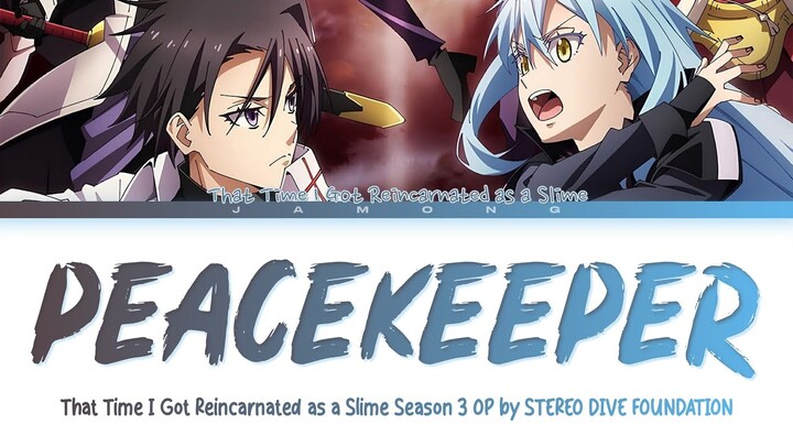 That Time I Got Reincarnated as a Slime S3 - OP "PEACEKEEPER" by STEREO DIVE FOUNDATION (Lyrics)