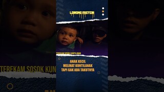 ANAK KECIL INI MELIHAT KUNTILANAK NAMUN TIDAK ADA TAKUTNYA #shorts