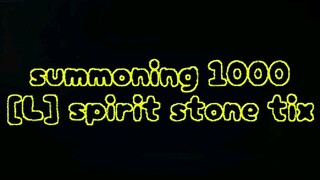 Summoning 1000 earned Legend Spirit Stone Tickets