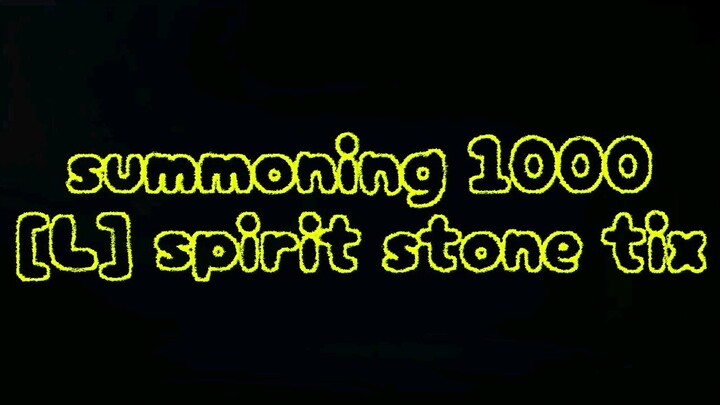 Summoning 1000 earned Legend Spirit Stone Tickets