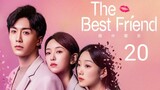 🇨🇳 The Best Friend (2023) |Episode 20 | 🔒Finale 🔒 | Eng Sub |