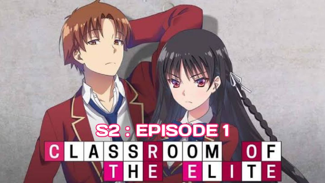 Classroom of the Elite Season 2 Episode 1 - BiliBili