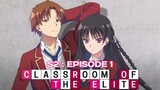 CLASSROOM OF THE ELITE S2 Episode 1