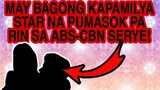 MAY BAGONG KAPAMILYA STAR NA PUMASOK PA RIN SA ABS-CBN SERYE KAHIT NAPAPABALITANG MAGWAWAKAS NA!!!