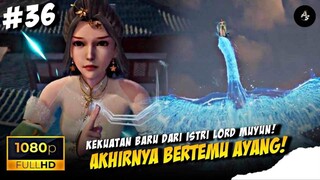 (36) - INI DIA KEKUATAN DARI ISTRI LORD MUYUN 🥶🔥❗- S2 SGE