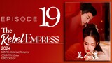 🇨🇳EP19 A Beauty's Plan - The Rebel Empress (2024)