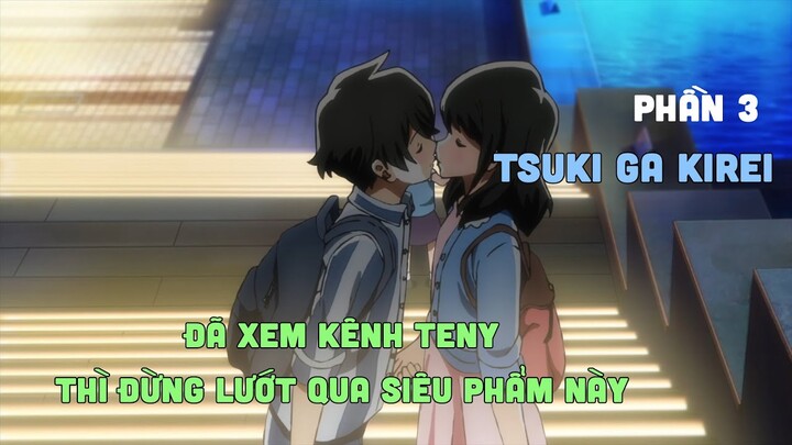 Tóm Tắt Anime: " Tsuki Ga Kirei " | Phần 3/4 I Teny Anime