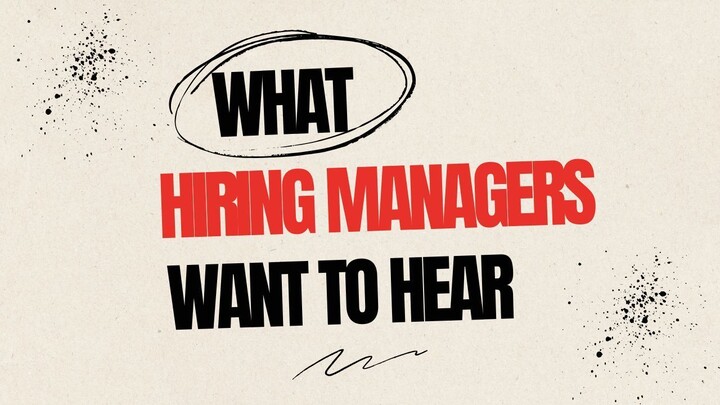 What Hiring Managers Really Want to Hear