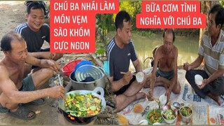 Bữa cơm đạm bạc đầy tình nghĩa với món ăn tự xuống kênh bắt vẹm sào khóm cực ngon chú Ba Nhái đãi.