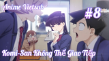 Komi-San Không Thể Giao Tiếp #8 Vietsub |Haruto Music