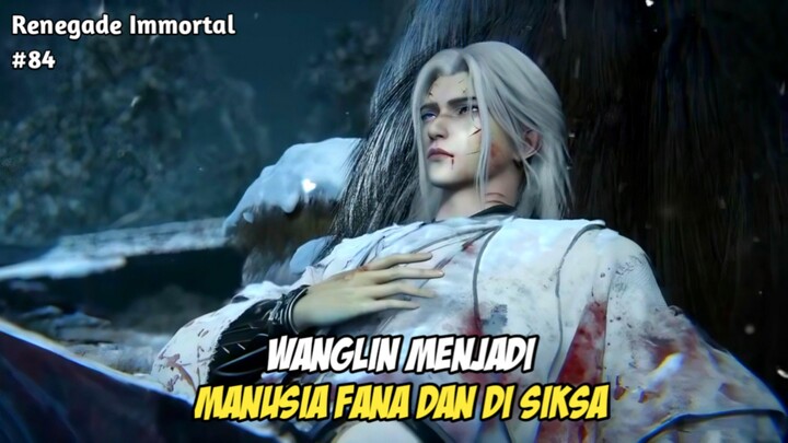 Wanglin Di Siksa dan Menjadi Manusia Fana